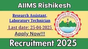 AIIMS Rishikesh Recruitment 2025 - Apply Offline for 02 Research Assistant, Laboratory Technician Before April 25
