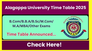 Alagappa University Time Table 2025 Announced @ alagappauniversity.ac.in Details Here