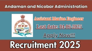 Andaman and Nicobar Administration Assistant Marine Engineer Recruitment 2025 - Apply Offline for 02 Posts Before June 04