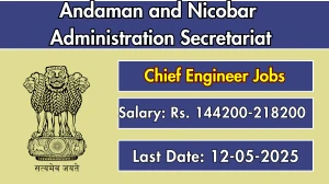 Andaman and Nicobar Administration Secretariat Chief Engineer Recruitment 2025 - Apply Offline for 01 Posts Andaman and Nicobar Administration Secretariat Chief Engineer Recruitment 2025 - Apply Offline for 01 Posts