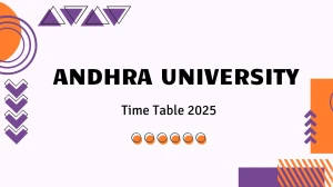 Andhra University Time Table 2025 Announced @ andhrauniversity.edu.in Details Here