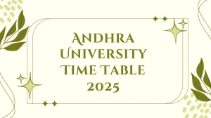 Andhra University Time Table 2025 Announced @ andhrauniversity.edu.in Details Here Andhra University Time Table 2025 Announced @ andhrauniversity.edu.in Details Here
