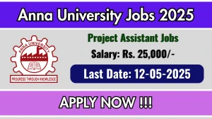 Anna University Project Assistant Recruitment 2025 - Apply Offline for 01 Posts Before May 12 Anna University Project Assistant Recruitment 2025 - Apply Offline for 01 Posts Before May 12