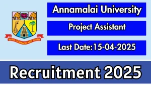 Annamalai University Project Assistant Recruitment 2025 - Apply Offline