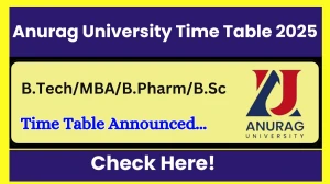 Anurag University Time Table 2025 Announced @ anurag.edu.in Details Here Anurag University Time Table 2025 Announced @ anurag.edu.in Details Here