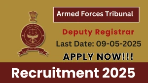 Armed Forces Tribunal Deputy Registrar Recruitment 2025 - Apply Offline for 01 Posts Before May 09