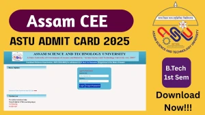 Assam CEE Admit Card 2025 Out Download Online @ astu.ac.in Check Assam CEE Date