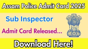 Assam Police Sub Inspector Admit Card 2025 OUT slprbassam.in Assam Police Sub Inspector Admit Card 2025 OUT slprbassam.in