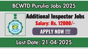 BCWTD Purulia Additional Inspector Recruitment 2025 - Apply Offline for Additional Inspector Posts BCWTD Purulia Additional Inspector Recruitment 2025 - Apply Offline for Additional Inspector Posts