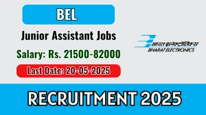 BEL Junior Assistant Recruitment 2025 - Apply Online for 01 Posts Before May 20 BEL Junior Assistant Recruitment 2025 - Apply Online for 01 Posts Before May 20