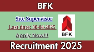 BFK Site Supervisor Recruitment 2025 - Apply Offline for 01 Posts Before April 30