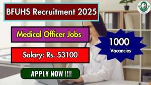 BFUHS MO Recruitment 2025 - Apply Online for 1000 Posts Before May 15 BFUHS MO Recruitment 2025 - Apply Online for 1000 Posts Before May 15