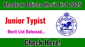 Bhadrak Odisha Junior Typist Merit List 2025 Declared @ bhadrak.odisha.gov.in, Check Bhadrak Odisha Merit List Here
