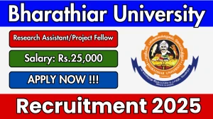 Bharathiar University Research Assistant/Project Fellow Recruitment 2025 - Apply Offline for 01 Assistant/Project Fellow Posts