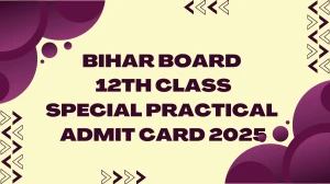 Bihar Board 12th Class Special Practical Admit Card 2025 Released Download Online @ biharboardonline.com Check Bihar Board 12th Class Date Bihar Board 12th Class Special Practical Admit Card 2025 Released Download Online @ biharboardonline.com Check Bihar Board 12th Class Date