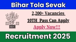 Bihar Tola Sevak Vacancy 2025 - Apply Offline for 2,206 Posts Bihar Tola Sevak Vacancy 2025 - Apply Offline for 2,206 Posts
