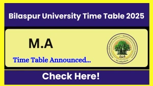 Bilaspur University Time Table 2025 Announced @ bilaspuruniversity.ac.in Details Here