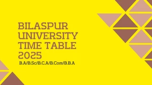 Bilaspur University Time Table 2025 Announced @ bilaspuruniversity.ac.in Details Here Bilaspur University Time Table 2025 Announced @ bilaspuruniversity.ac.in Details Here