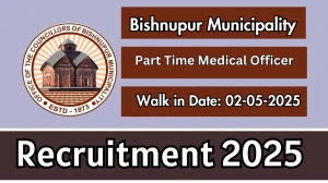 Bishnupur Municipality Part Time Medical Officer Recruitment 2025 – Walk in