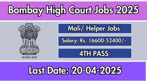 Bombay High Court Mali/ Helper Recruitment 2025 - Apply Offline for 01 Posts Before April 20 Bombay High Court Mali/ Helper Recruitment 2025 - Apply Offline for 01 Posts Before April 20