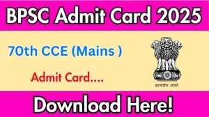 BPSC 70th Mains Admit Card 2025 bpsc.bihar.gov.in Download Hall Ticket BPSC 70th Mains Admit Card 2025 bpsc.bihar.gov.in Download Hall Ticket