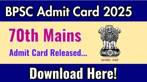 BPSC 70th Mains Admit Card 2025 OUT Download Link bpsc.bih.nic.in