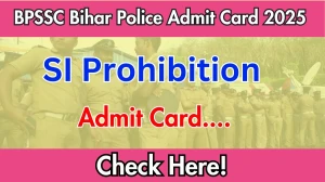 BPSSC Bihar Police SI Prohibition Admit Card 2025 OUT on 03 May 2025 at bpssc.bihar.gov.in Download Link Here