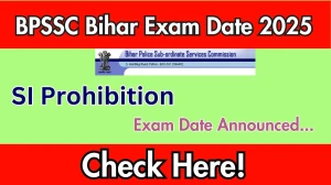 BPSSC Bihar SI Prohibition Exam Date 2025 Announced at bpssc.bihar.gov.in Exam details here