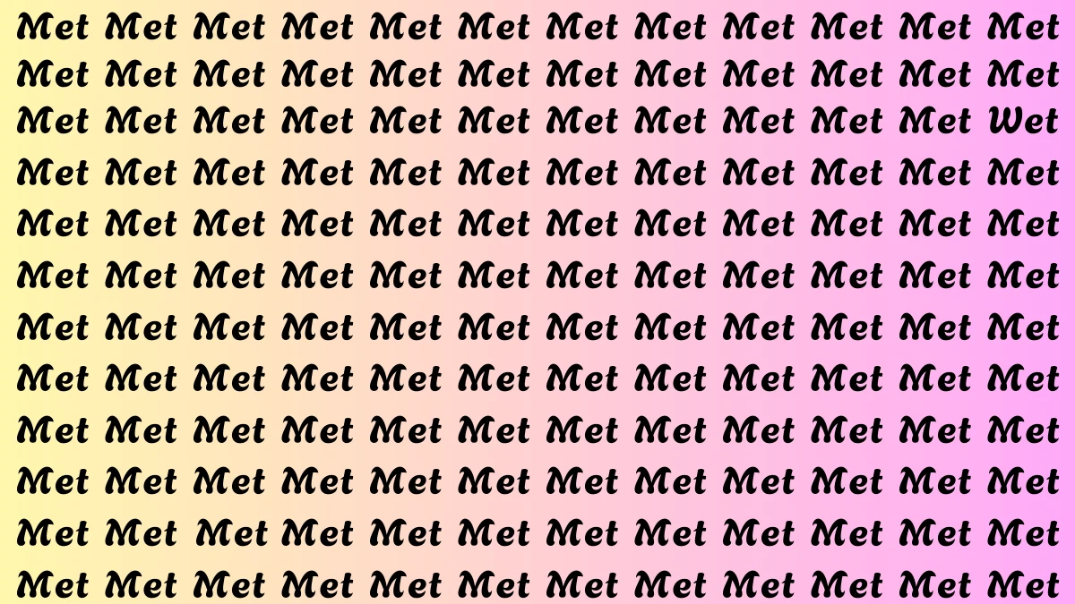 Brain Teaser: Within 5 Seconds Spot The Word Wet among Met