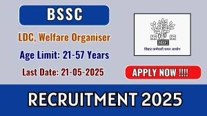 BSSC Recruitment 2025 - Apply Online for 56 LDC, Welfare Organiser Posts Before May 21 BSSC Recruitment 2025 - Apply Online for 56 LDC, Welfare Organiser Posts Before May 21