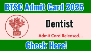 BTSC Dentist Admit Card 2025 OUT Download Link btsc.bihar.gov.in
