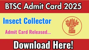 BTSC Insect Collector Admit Card 2025 OUT Download Link btsc.bihar.gov.in