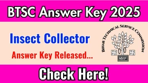 BTSC Insect Collector Answer Key 2025 Out btsc.bihar.gov.in Download Insect Collector Answer Key Here