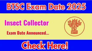 BTSC Insect Collector Exam Date 2025 Announced at btsc.bihar.gov.in Exam details here