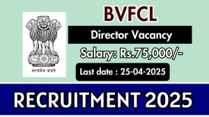 BVFCL Director Recruitment 2025 - Apply Online Before April 25
