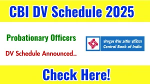 CBI Probationary Officers DV Schedule 2025 Announced: Check Document Verification Date @ centralbankofindia.co.in