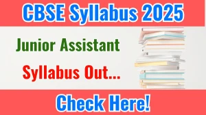 CBSE Junior Assistant Syllabus 2025 and Exam Pattern Download PDF CBSE Junior Assistant Syllabus 2025 and Exam Pattern Download PDF