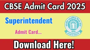 CBSE Junior Assistant and Superintendent Admit Card 2025 OUT cbse.gov.in