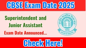 CBSE Superintendent and Junior Assistant Exam Date 2025 Announced at cbse.gov.in Exam details here