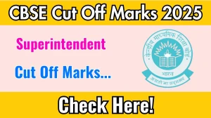 CBSE Superintendent Expected Cut Off Marks 2025: Check Cut off Marks here cbse.gov.in
