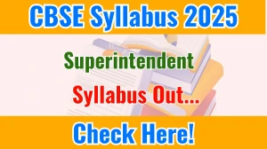 CBSE Superintendent Syllabus 2025 and Exam Pattern Download PDF CBSE Superintendent Syllabus 2025 and Exam Pattern Download PDF