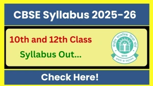 CBSE Syllabus 2025-26 Out - Download Updated Subject Wise 10th and 12th Class Syllabus for 2025 Exam Pattern at cbse.gov.in