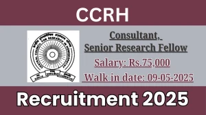 CCRH Recruitment 2025 - Walk in for 03 Consultant, Senior Research Fellow