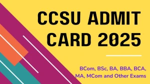 CCSU Admit Card 2025 OUT ccsuniversity.ac.in Check CCSU UG and PG Course Hall Ticket Details Here
