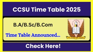 CCSU Time Table 2025 Announced @ ccsuniversity.ac.in Details Here