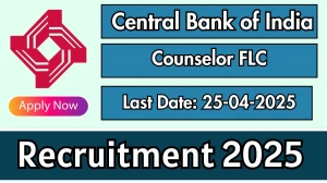 Central Bank of India Counselor FLC Recruitment 2025 - Apply Offline for Counselor FLC Posts