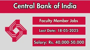 Central Bank of India Faculty Member Recruitment 2025 - Apply Offline for 07 Posts Before May 18 Central Bank of India Faculty Member Recruitment 2025 - Apply Offline for 07 Posts Before May 18
