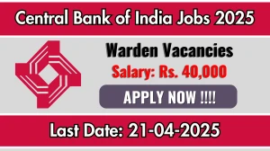 Central Bank of India Warden Recruitment 2025 - Apply Offline for Warden Posts Central Bank of India Warden Recruitment 2025 - Apply Offline for Warden Posts