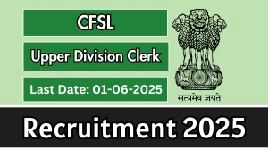 CFSL Upper Division Clerk Recruitment 2025 - Apply Offline for 03 Posts Before June 01