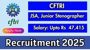 CFTRI JSA, Junior Stenographer Recruitment 2025 - Apply Online for 16  JSA, Junior Stenographer Posts